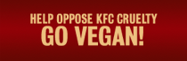Help Oppose KFC Cruelty, Go Vegan